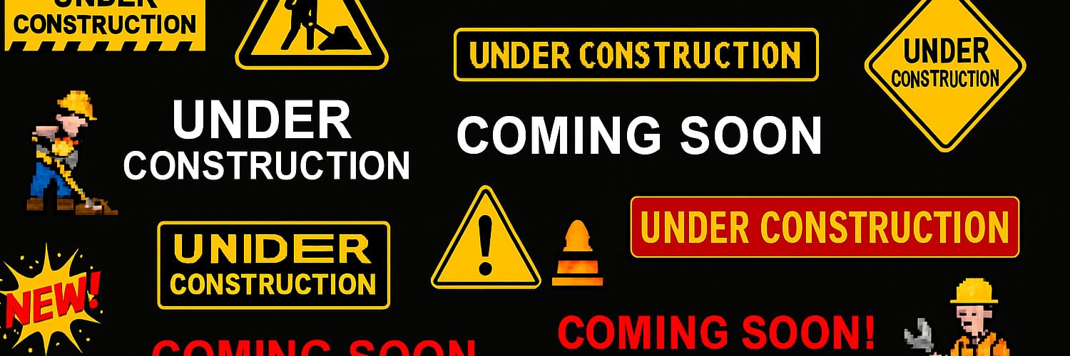 A collage of Under Construction and Coming Soon signs in various styles, with caution symbols, construction worker icons, and a “NEW!” burst, all on a black background.